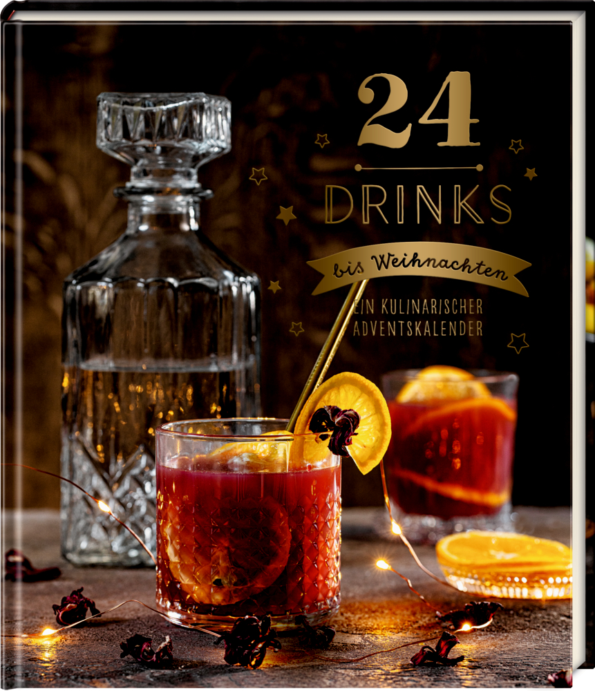 24 Drinks bis Weihnachten - Ein kulinarischer Adventskalender für Erwachsene