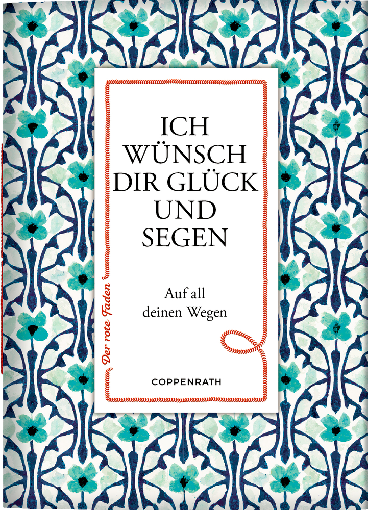 Buchcover mit blau-türkisem Blumenmuster und dem Titel „Ich wünsch dir Glück und Segen – Auf all deinen Wegen“.