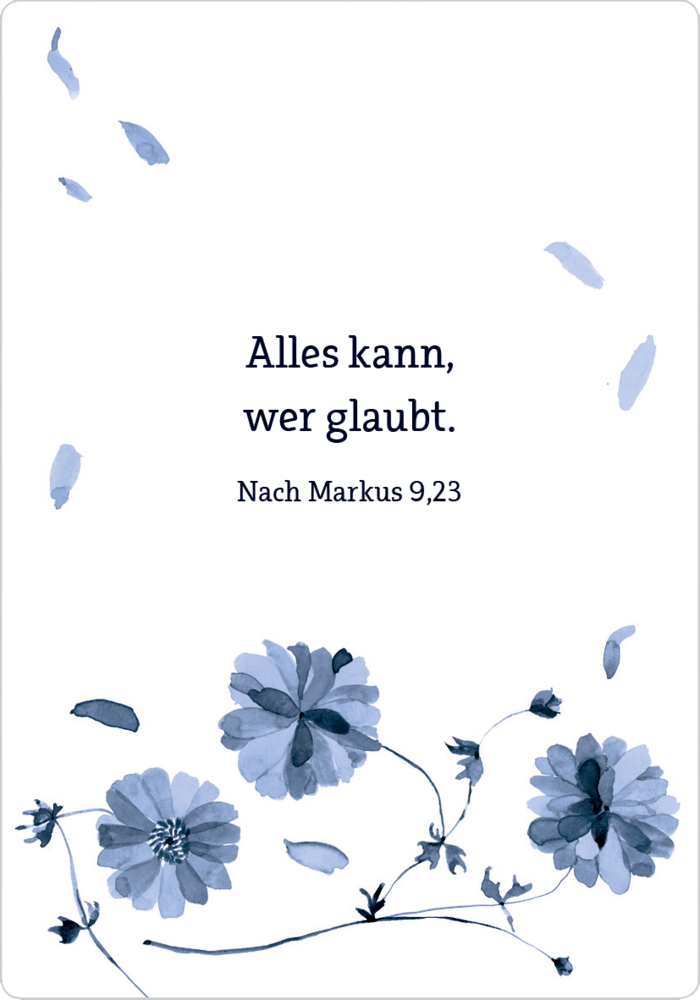 Weiße Karte mit blauen Blumen und dem Text „Alles kann, wer glaubt. Markus 9,23“ .