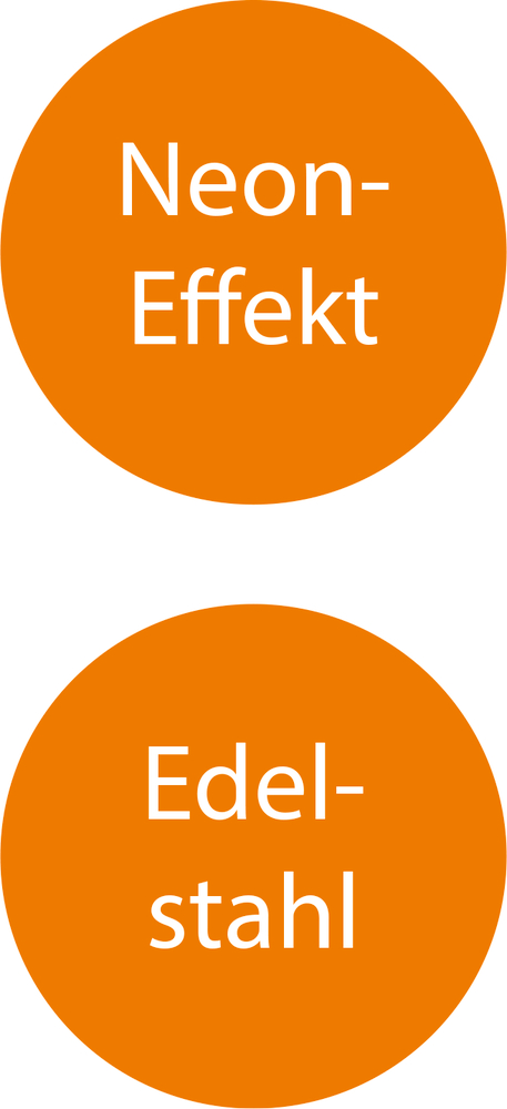 Zwei orangefarbene Info-Kreise mit weißem Text: oben Neon-Effekt, unten Edelstahl.
