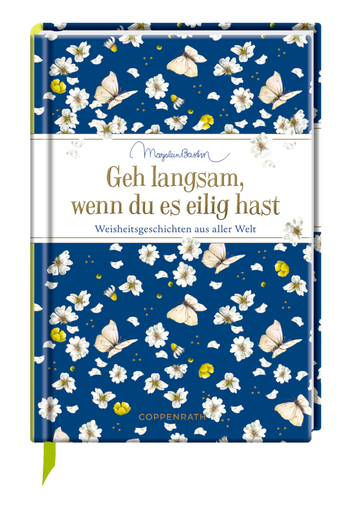 Blauer Bucheinband mit weißen Blumen, Schmetterlingen und dem Titel: Geh langsam, wenn du es eilig hast.