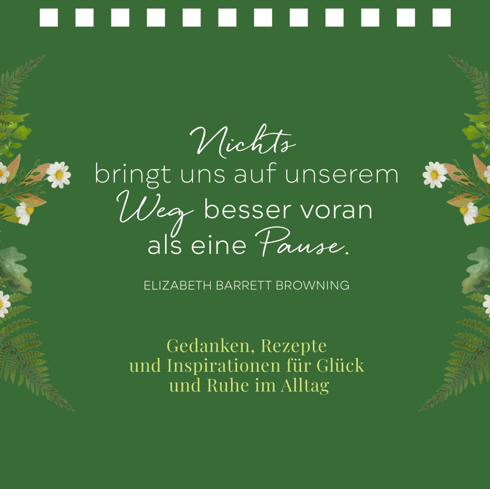 Grüne Grafik mit floralen Rändern, Zitat von Elizabeth Barrett Browning und Text über Gedanken, Rezepte und Inspirationen im Alltag.
